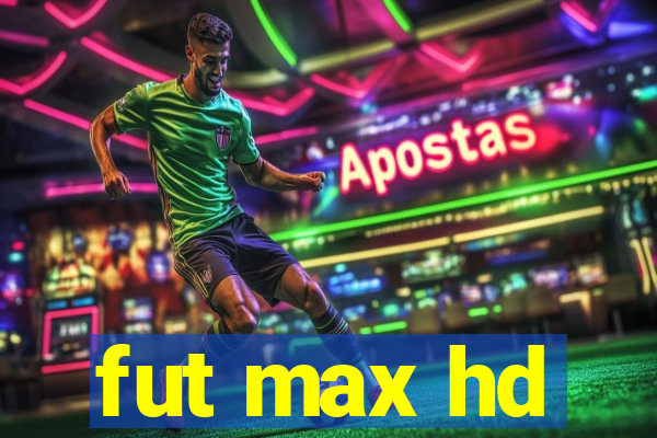 fut max hd